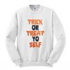 Trick-Or-Treat-Yo-Self-Sweatshirt-510x598