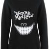 Were-All-Mad-Here-Sweatshirt