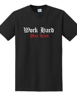 Work-Hard-Play-Hard-T-Shirt