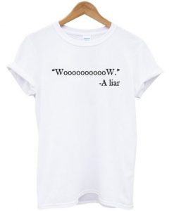 Wow-A-Liar-T-shirt-600x704