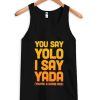 You-Say-Yolo-I-Say-Yada-Quote-Tanktop-600x704