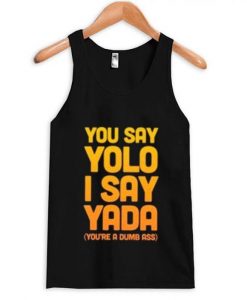 You-Say-Yolo-I-Say-Yada-Quote-Tanktop-600x704