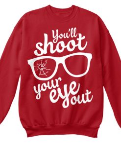 Youll-Shoot-Your-Eye-Out-Sweatshirt