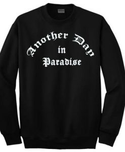 another-day-in-paradise-sweatshirt-510x550