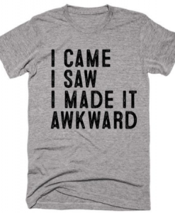 I-Came-I-Saw-I-Made-T-Shirt