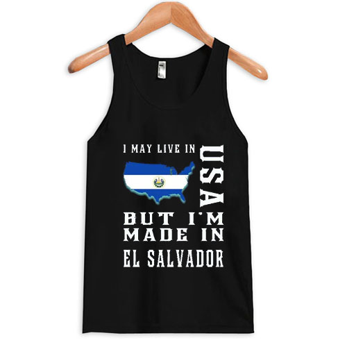 i-may-live-in-usa-but-im-made-in-el-salvador-tanktop