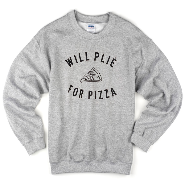 ill-plie-for-pizza-slice-Sweatshirt