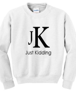 just-kidding-jk-sweatshirt