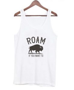 roam-if-you-want-to-tank-top
