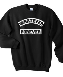 whatever-forever-Unisex-Sweatshirts