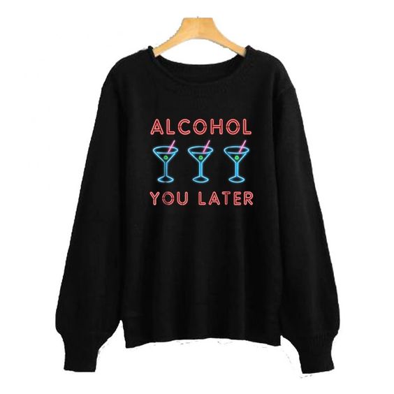 Alcohol-You-Later-Sweatshirt-EL22N