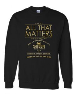 All-That-Matters-Queen-Sweatshirt-510x510
