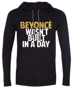 Beyonce-Wasnt-Built-In-a-Day-Hoodie-510x510