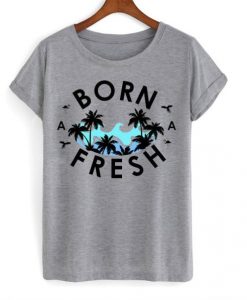 Born-Fresh-T-Shirt-510x598