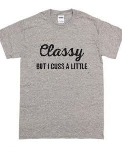 Classy-But-I-Cuss-A-Little--510x510