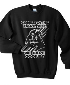 Come-To-he-Dark-Side-We-Have-Cookies-Sweatshirt-510x510