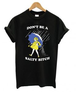 Dont-Be-A-Salty-Bitch-T-sh-510x568