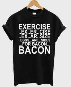 Exercise-VS-Bacon-T-shirt
