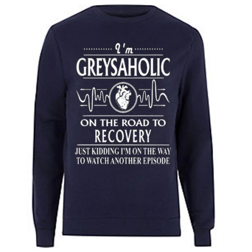 Greysaholic-On-The-Road-To-Recovery-Sweatshirt-510x510