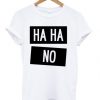 Ha-Ha-No-t-shirt-510x598