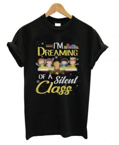 I’m-Dreaming-Of-A-Silent-Class-Christmas-T-shirt-510x568