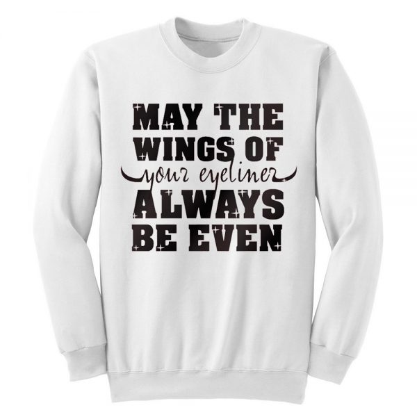May-The-Wings-Of-Your-Eyeliner-Always-Be-Even-Sweatshirt-600x600