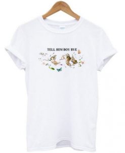 Tell-Him-Boy-Bye-Tshirt-510x598