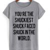 You-Are-The-Shuckiest-T-shirt-510x598