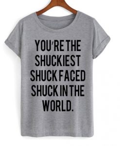 You-Are-The-Shuckiest-T-shirt-510x598