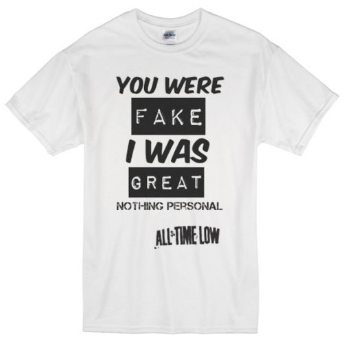 You-were-fake-i-was-great-T-shirt-510x510