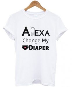 alexa-change-my-diaper-t-shirt-510x598