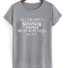 all-i-care-about-is-stranger-things-and-like-maybe-3-people-and-food-tshirt
