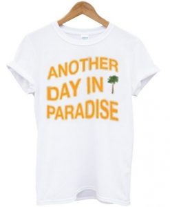 another-day-in-paradise-t-shirt-510x598