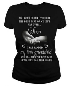 as-i-grew-older-i-thought-the-best-part-of-my-life-was-over-tshirt-510x510
