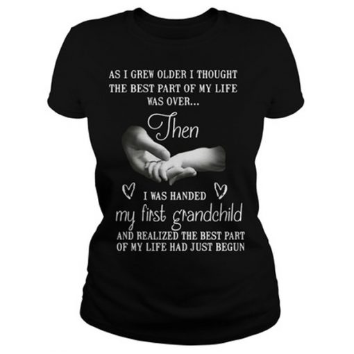 as-i-grew-older-i-thought-the-best-part-of-my-life-was-over-tshirt-510x510