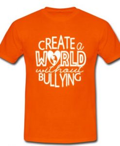 create-a-world-without-bullying-tshirt-510x510