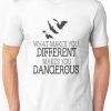 different-which-makes-her-dangerous-T-Shirt-AZ01