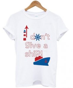dont-give-a-ship-t-shirt-510x598