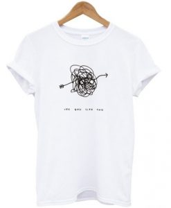 life-goes-like-this-t-shirt-510x598