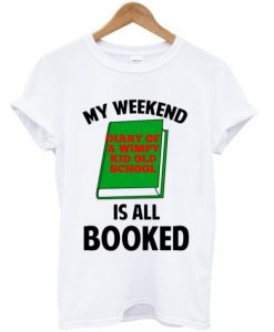 my-weekend-is-all-booked-t-shirt-510x598