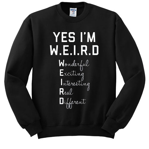 yes-im-WEIRD-sweatshirt