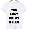 you-lost-me-at-hello-t-shirt-510x598