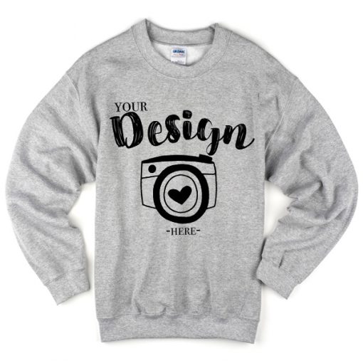 your-design-here-sweatshirt-510x510