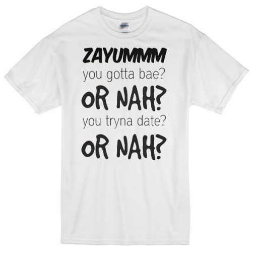 zayuuummm-or-nah-or-nah-T-shirt-510x510