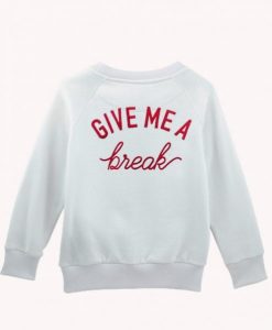 Give-Me-A-Break-Sweatshirt-510x598
