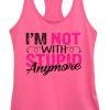 Im-Not-With-Stupid-Anymore-Tanktop-ZK01-510x832