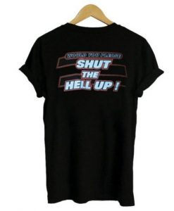 Shut-the-Hell-Up-Tshirt-EL3D-510x510