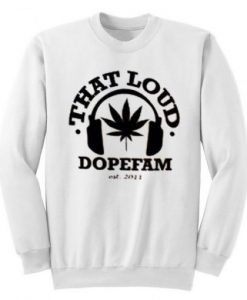 That-Loud-Dopefam-Sweatshirt-510x510