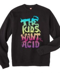 The-Kids-Want-Acid-Sweatshirt-FD4D