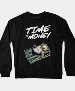Time-Is-Money-Sweatshirt-SR4D-510x510